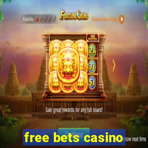 free bets casino