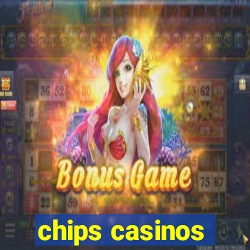 chips casinos