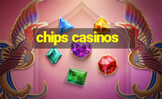 chips casinos