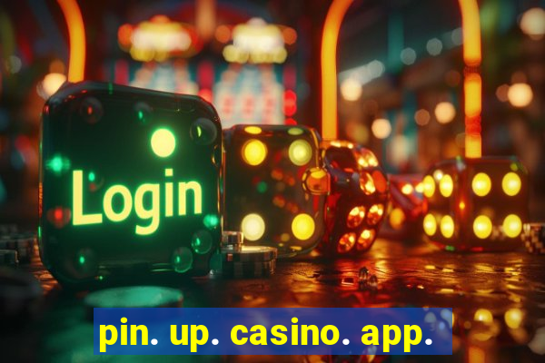 pin. up. casino. app.