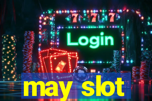 may slot