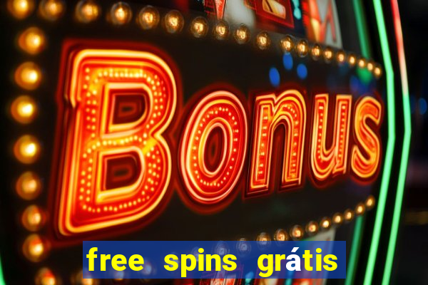 free spins grátis sem depósito