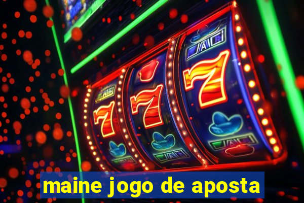 maine jogo de aposta