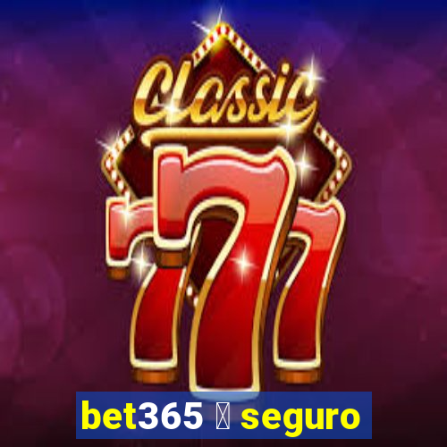 bet365 茅 seguro