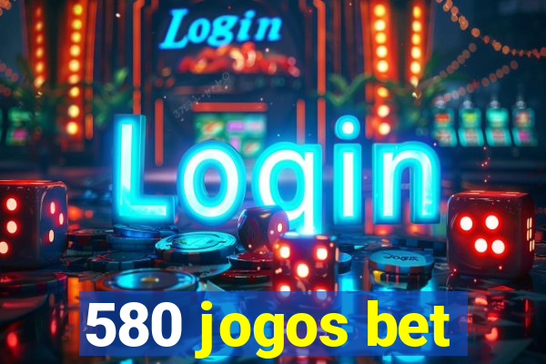 580 jogos bet