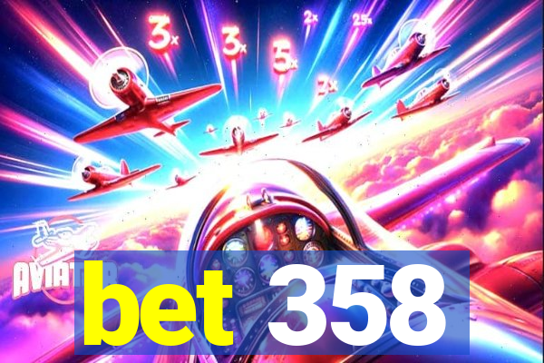 bet 358