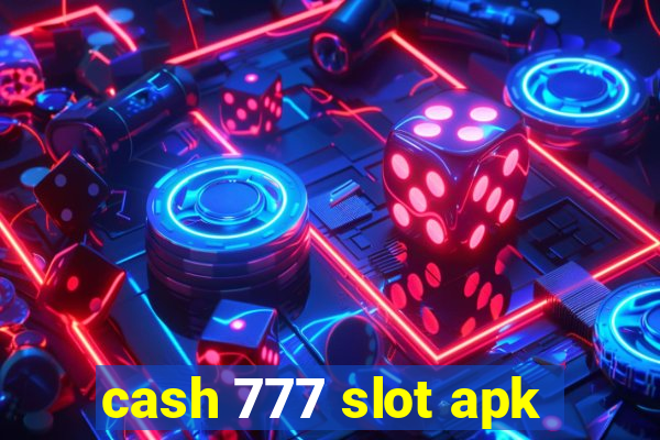 cash 777 slot apk