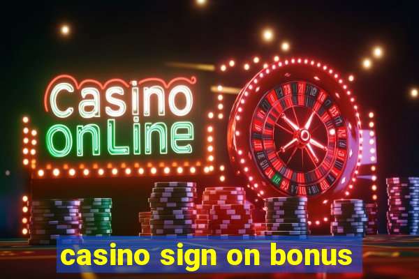 casino sign on bonus