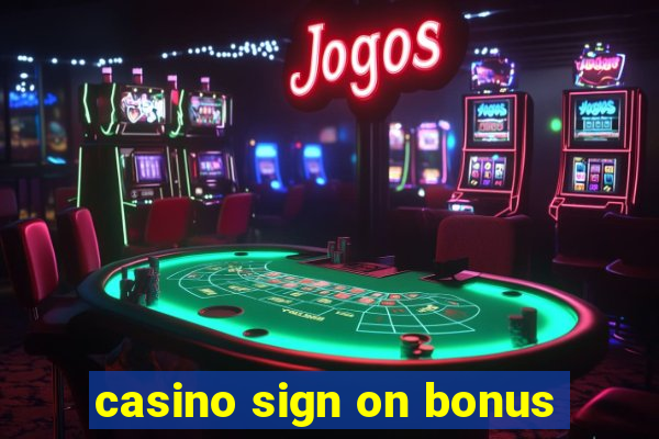 casino sign on bonus