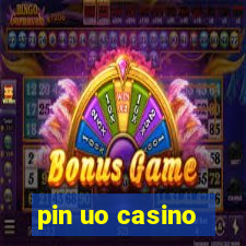 pin uo casino