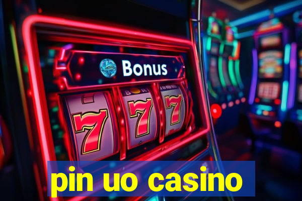 pin uo casino