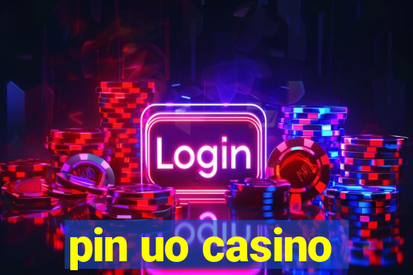 pin uo casino