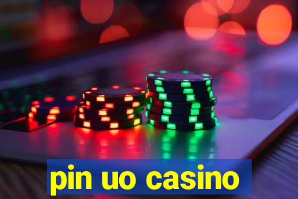 pin uo casino