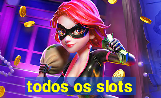 todos os slots