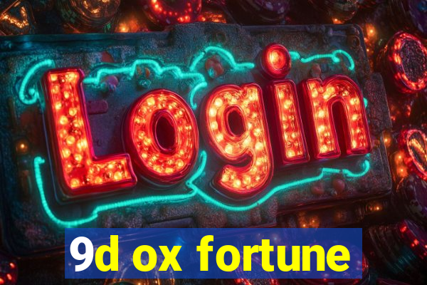 9d ox fortune