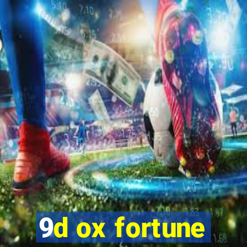 9d ox fortune