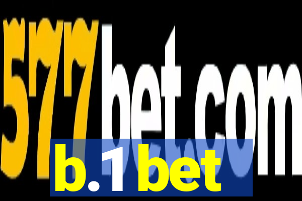 b.1 bet