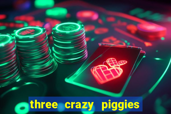 three crazy piggies pg slot