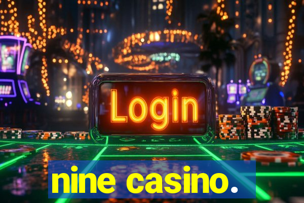 nine casino.