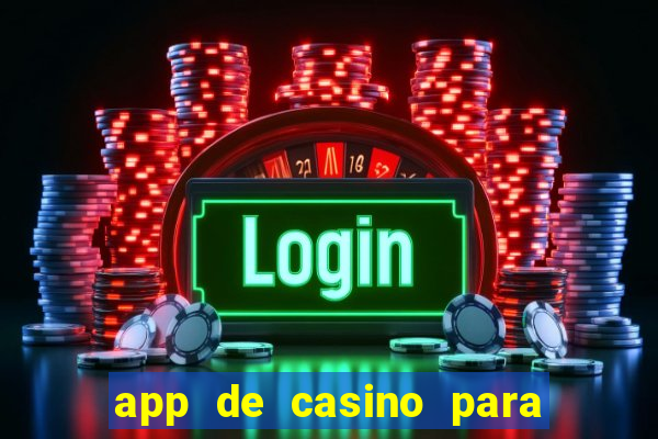 app de casino para ganhar dinheiro