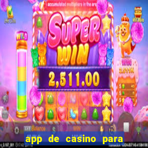 app de casino para ganhar dinheiro