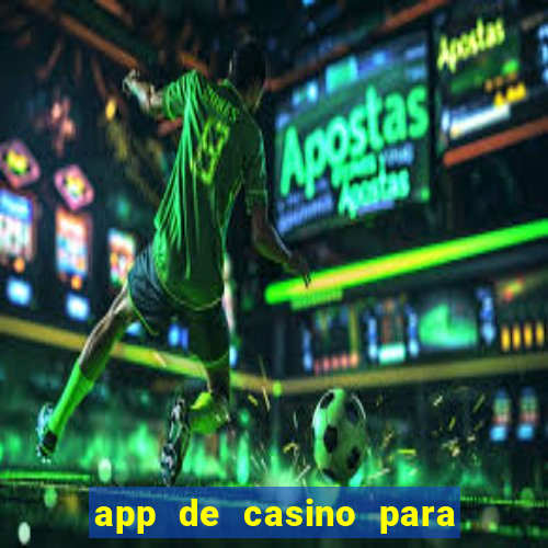 app de casino para ganhar dinheiro