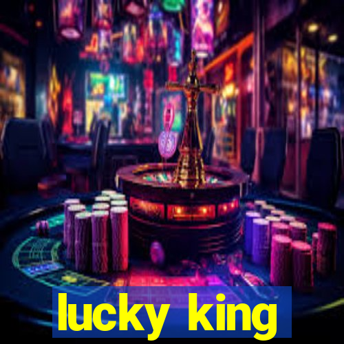 lucky king