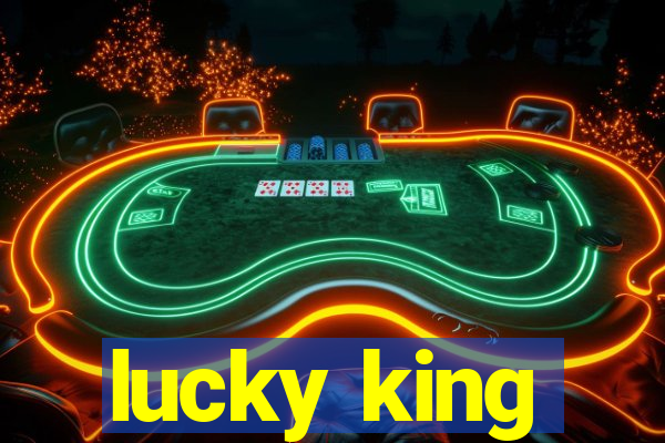 lucky king