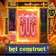 bet construct