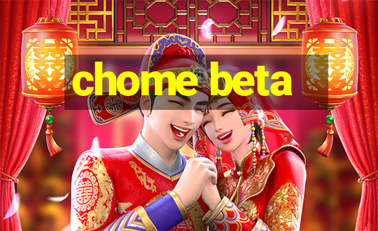 chome beta