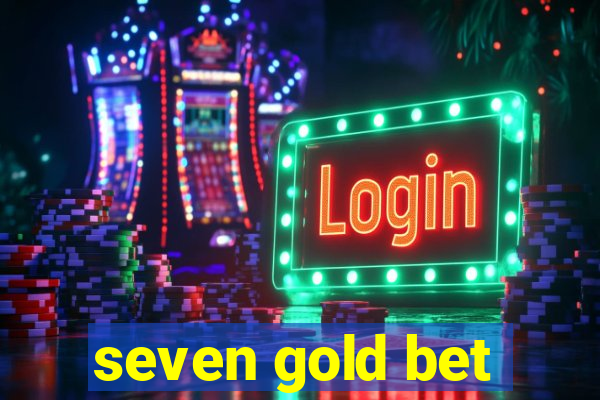 seven gold bet