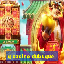 q casino dubuque