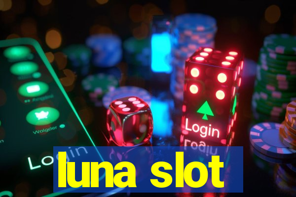 luna slot