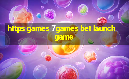 https games 7games bet launchgame