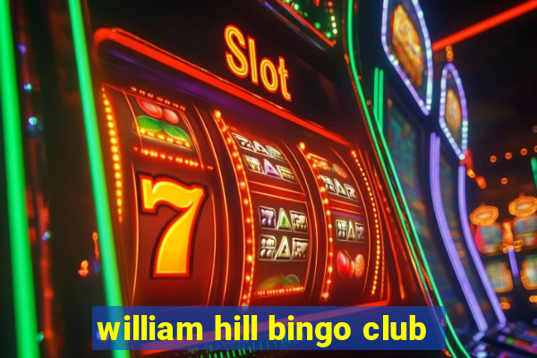 william hill bingo club