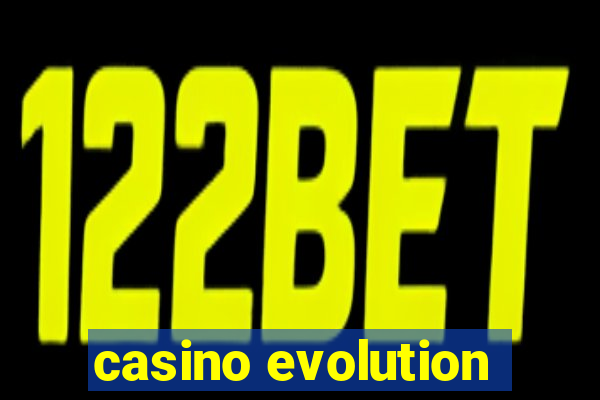 casino evolution