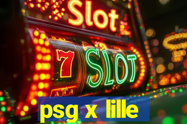 psg x lille