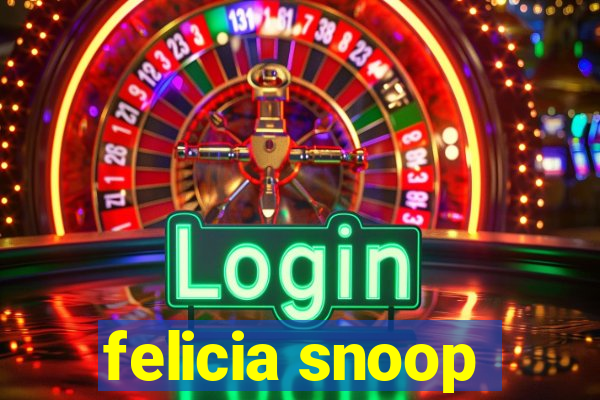 felicia snoop