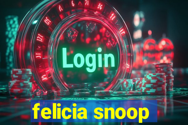 felicia snoop