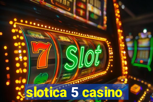 slotica 5 casino