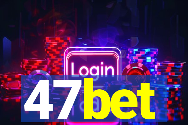 47bet