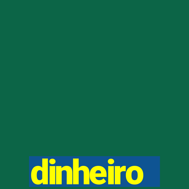 dinheiro