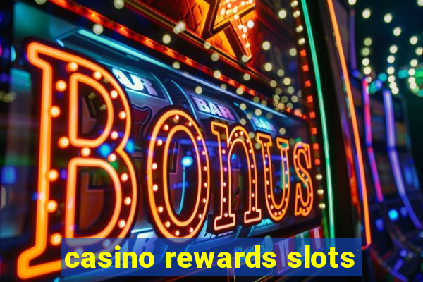 casino rewards slots