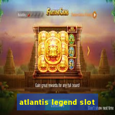 atlantis legend slot