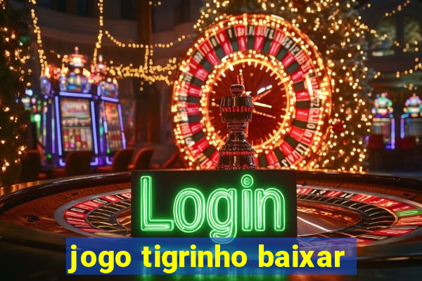 jogo tigrinho baixar