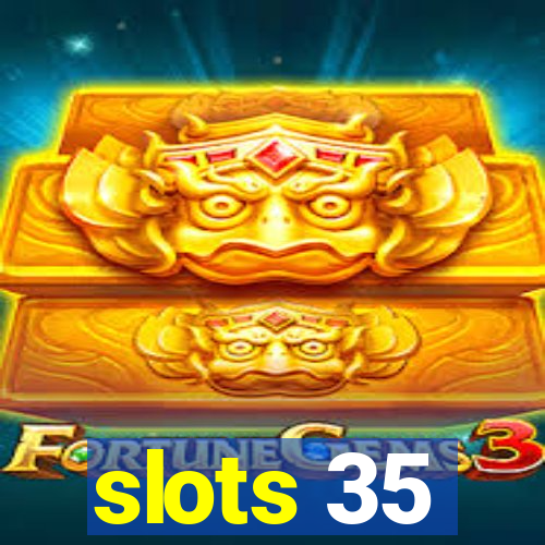 slots 35