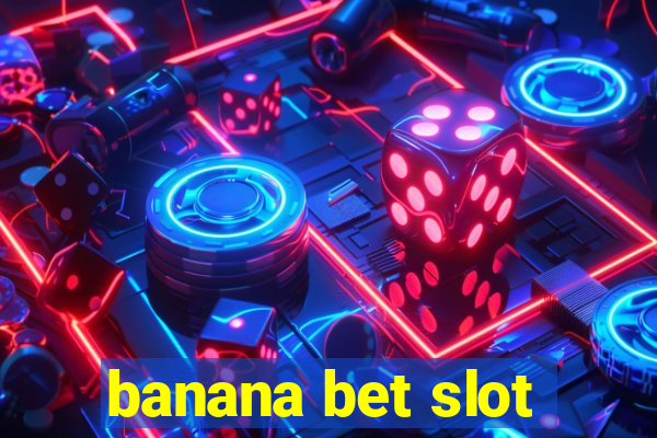 banana bet slot