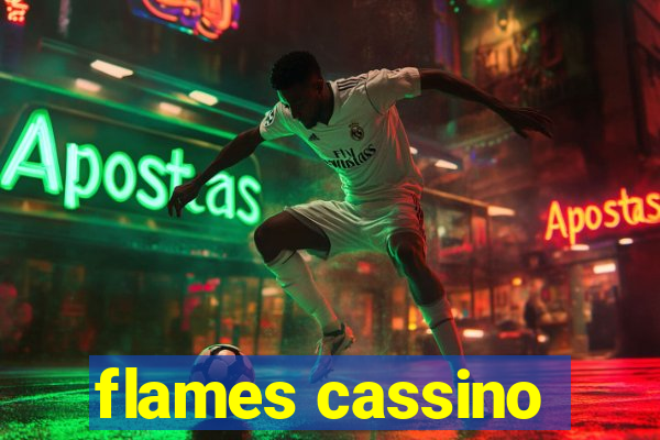 flames cassino