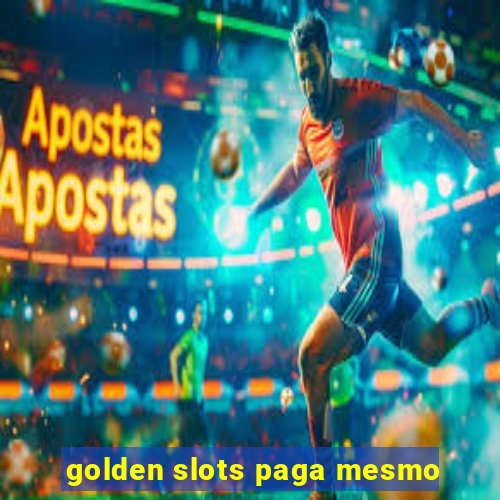 golden slots paga mesmo