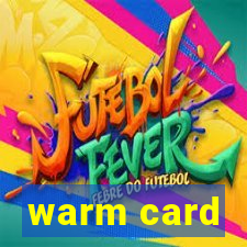 warm card